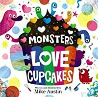 Monsters love cupcakes / written and illustrated by Mike Austin.