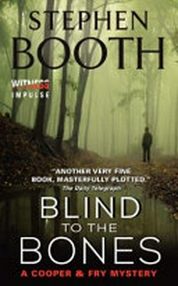 Blind to the bones : a Cooper & Fry mystery / Stephen Booth.
