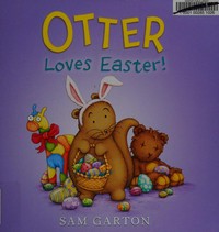 Otter loves Easter! / Sam Garton.