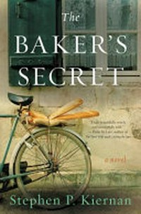 The baker's secret / Stephen P. Kiernan.