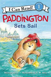Paddington sets sail / Michael Bond ; illustrated by R. W. Alley.