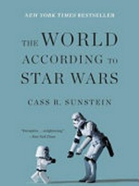 The world according to Star Wars / Cass R. Sunstein.