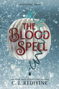 The blood spell : a Ravenspire novel / C.J. Redwine.