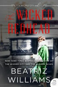 The wicked redhead : a wicked city novel / Beatriz Williams.