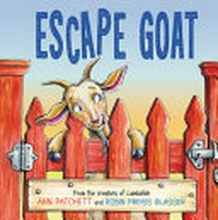 Escape goat / by Ann Patchett ; illustrated by Robin Preiss Glasser.
