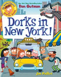 Dorks in New York! / Dan Gutman ; pictures by Jim Paillot.