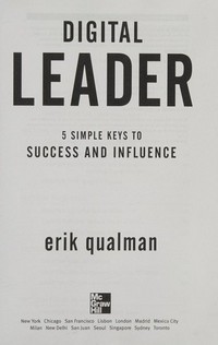 Digital leader : 5 simple keys to success and influence / by Erik Qualman.