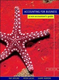 Accounting for business : a non-accountant's guide / Ray Jopling, Peter Lucas, Garry Norton.