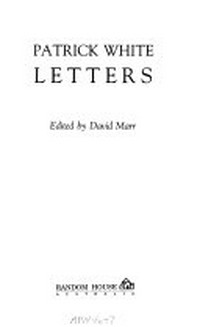 Patrick White : letters / edited by David Marr.
