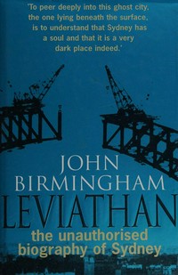 Leviathan : the unauthorised biography of Sydney / John Birmingham.