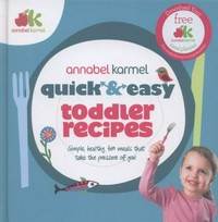 Quick and easy toddler recipes / Annabel Karmel.
