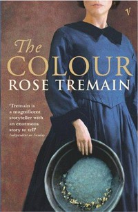The colour / Rose Tremain.