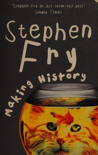 Making history / Stephen Fry.