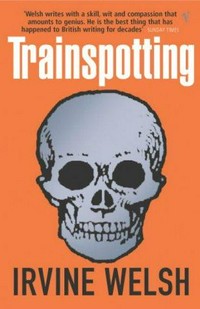 Trainspotting / Irvine Welsh.