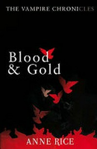 Blood and gold / Anne Rice.