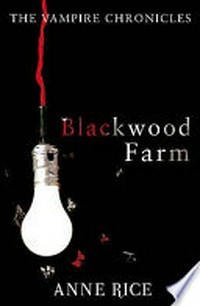 Blackwood Farm / Anne Rice.