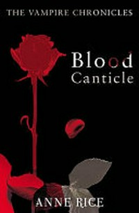 Blood canticle / Anne Rice.