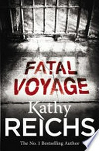 Fatal voyage / Kathy Reichs.