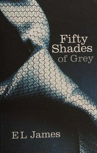 Fifty shades of grey / by E.L. James.