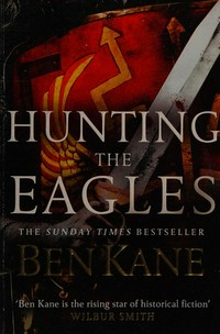 Hunting the eagles / Ben Kane.