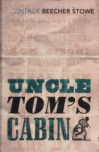 Uncle Tom's cabin / Harriet Beecher Stowe ; with an introduction and notes by Amanda Claybaugh.