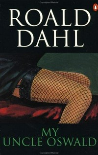 My uncle Oswald / Roald Dahl.
