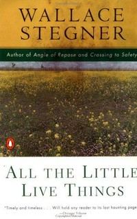 All the little live things / Wallace Stegner.