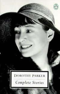Complete stories / Dorothy Parker ; edited by Colleen Breese ; with an introduction by Regina Barreca.