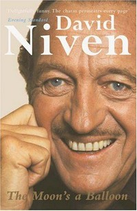 The moon's a balloon / David Niven.