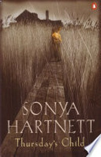 Thursday's child / Sonya Hartnett.