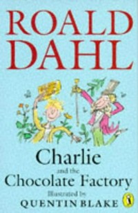 Charlie and the chocolate factory / Roald Dahl ; illustrated by Q. Blake.