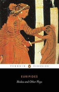 Medea, and other plays : Medea, Hecabe, Electra, Heracles / Euripides ; Translated with an introduction by Philip Vellacott.