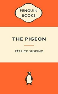The pigeon / by Patrick Suskind ; translated by John E. Woods.
