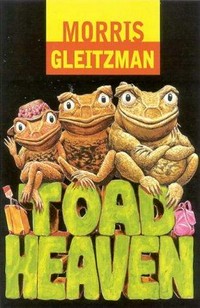 Toad heaven / Morris Gleitzman.