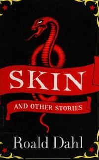 Skin and other stories / Roald Dahl.