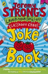 Jeremy Strong's laugh-your-socks-off classroom chaos joke book.