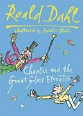 Charlie and the great glass elevator / Roald Dahl ; illustrated by Quentin Blake.