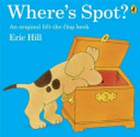 Where's Spot? / Eric Hill.