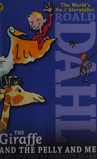 The giraffe and the pelly and me / Roald Dahl ; illustrated by Quentin Blake.