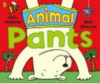 Animal pants / Giles Andreae ; illustrated by Nick Sharratt.