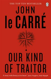Our kind of traitor : a novel John Le Carré.