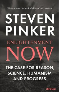 Enlightenment now: the case for reason, science, humanism, and progress / Steven Pinker.