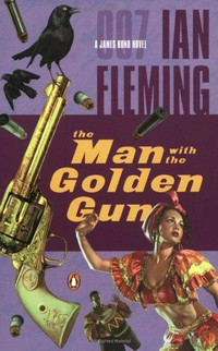 The man with the golden gun : a James Bond novel / by Ian Fleming.