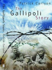 The Gallipoli story / Patrick Carlyon.