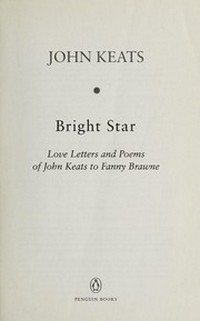 Bright star : love letters and poems of John Keats to Fanny Brawne.