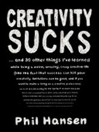Creativity sucks / Phil Hansen.
