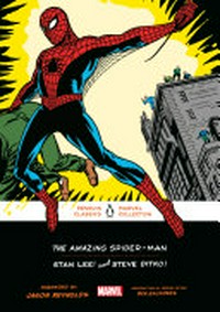 The amazing Spider-Man / Stan Lee and Steve Ditko ; foreword by Jason Reynolds ; edited with an introduction by Ben Saunders.