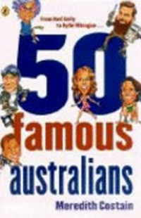 50 famous Australians / Meredith Costain.