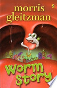 Worm story / Morris Gleitzman.