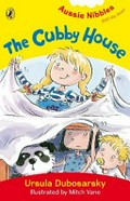 The cubby house / Ursula Dubosarsky ; Illustrated by Mitch Vane.